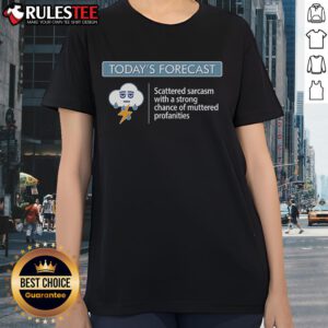 Alt Text: Funny Today's Forecast Scattered Sarcasm Tee for ladies featuring humorous weather-themed graphic design.
