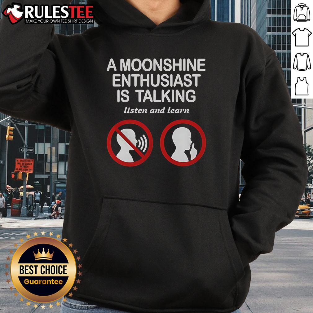 Good An Moonshine Enthusiast hoodie featuring a design for those who love listening and learning about moonshine culture.