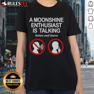 Good An Moonshine Enthusiast talking about moonshine culture in a ladies tee, perfect for casual wear and enthusiasts.