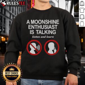 Good An Moonshine Enthusiast sweatshirt featuring a cozy design for fans to listen and learn about moonshine culture.