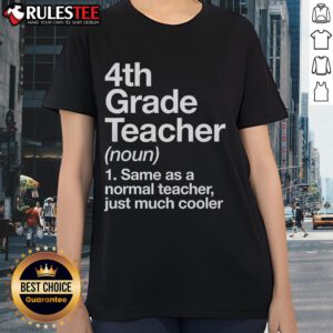 Cool ladies' tee featuring '4th Grade Teacher: Just Much Cooler' design, perfect for proud educators and fans of teaching.