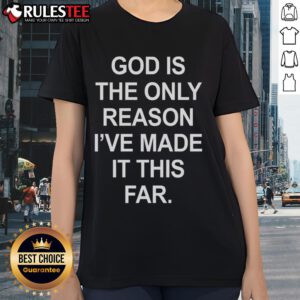 Official God Is The Only Reason I've Made It This Far Ladies Tee in black, showcasing a stylish and inspiring design.