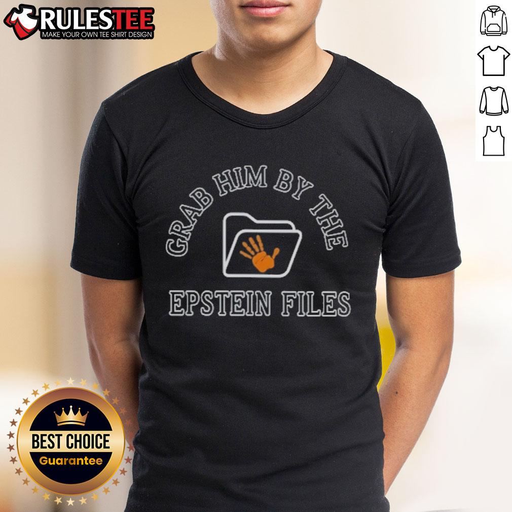 Official Grab Him By The Epstein Files T-Shirt featuring bold text and unique design for fans of political satire.