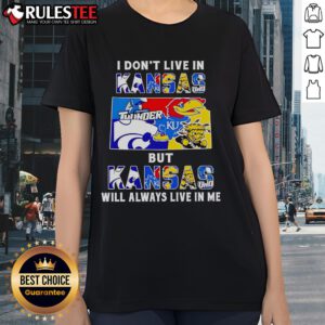 Official 'I Don't Live in Kansas But Kansas Will Always Live in Me' sport teams ladies tee showcasing Kansas pride.