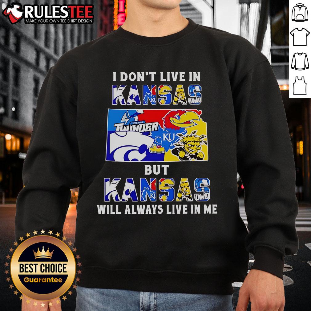 Official I Don't Live In Kansas But Kansas Will Always Live In Me sweatshirt for sports fans, showcasing team pride.