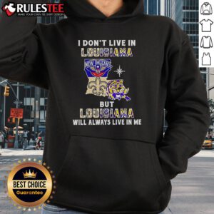 Official 'I Don't Live in Louisiana But Louisiana Will Always Live in Me' hoodie showcasing Louisiana sports teams pride.