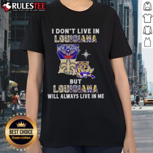 Ladies tee featuring 'I Don't Live in Louisiana but Louisiana Will Always Live in Me' for sports fans.