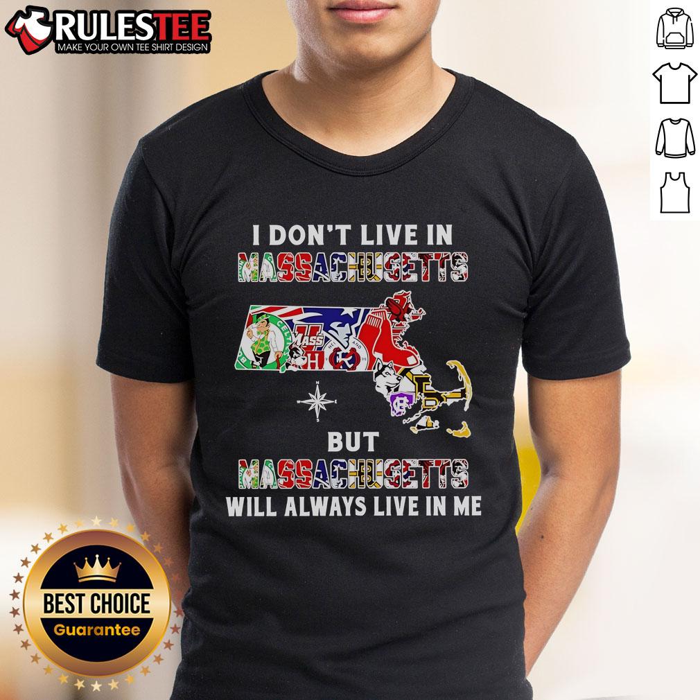 Alt Text: I Dont Live In Massachusetts But Massachusetts Will Always Live In Me sports teams t-shirt design in vibrant colors.