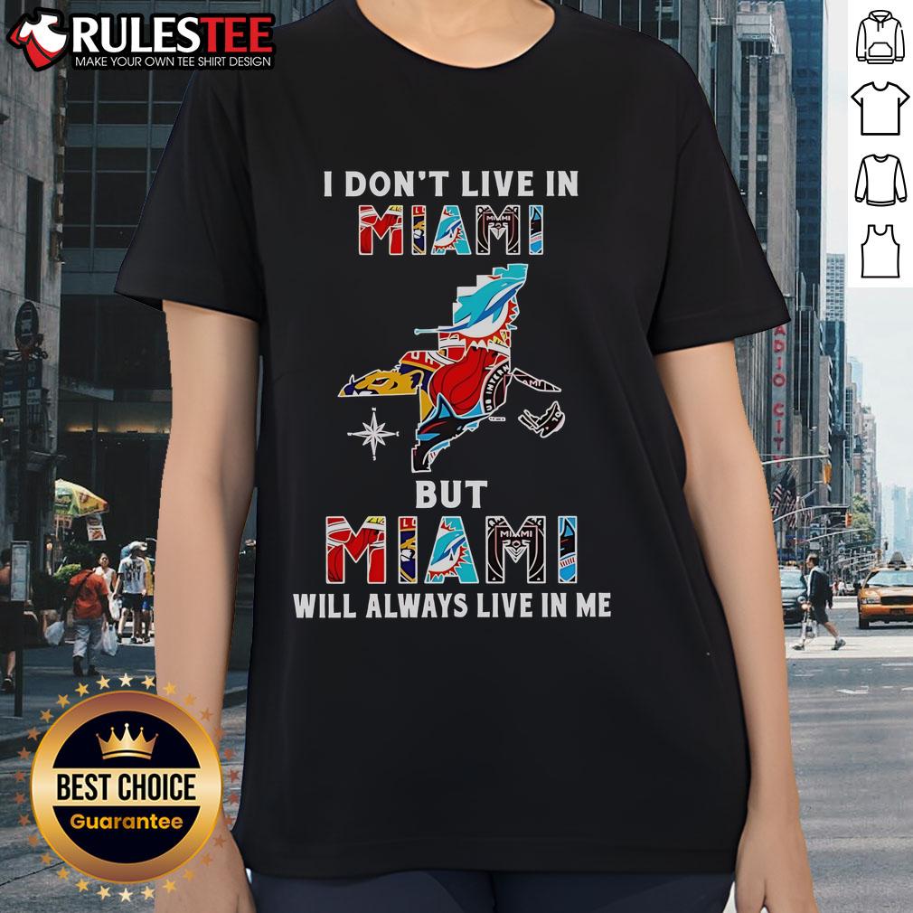 Alt Text: Ladies tee featuring 'I Don't Live In Miami But Miami Will Always Live In Me' sports teams design