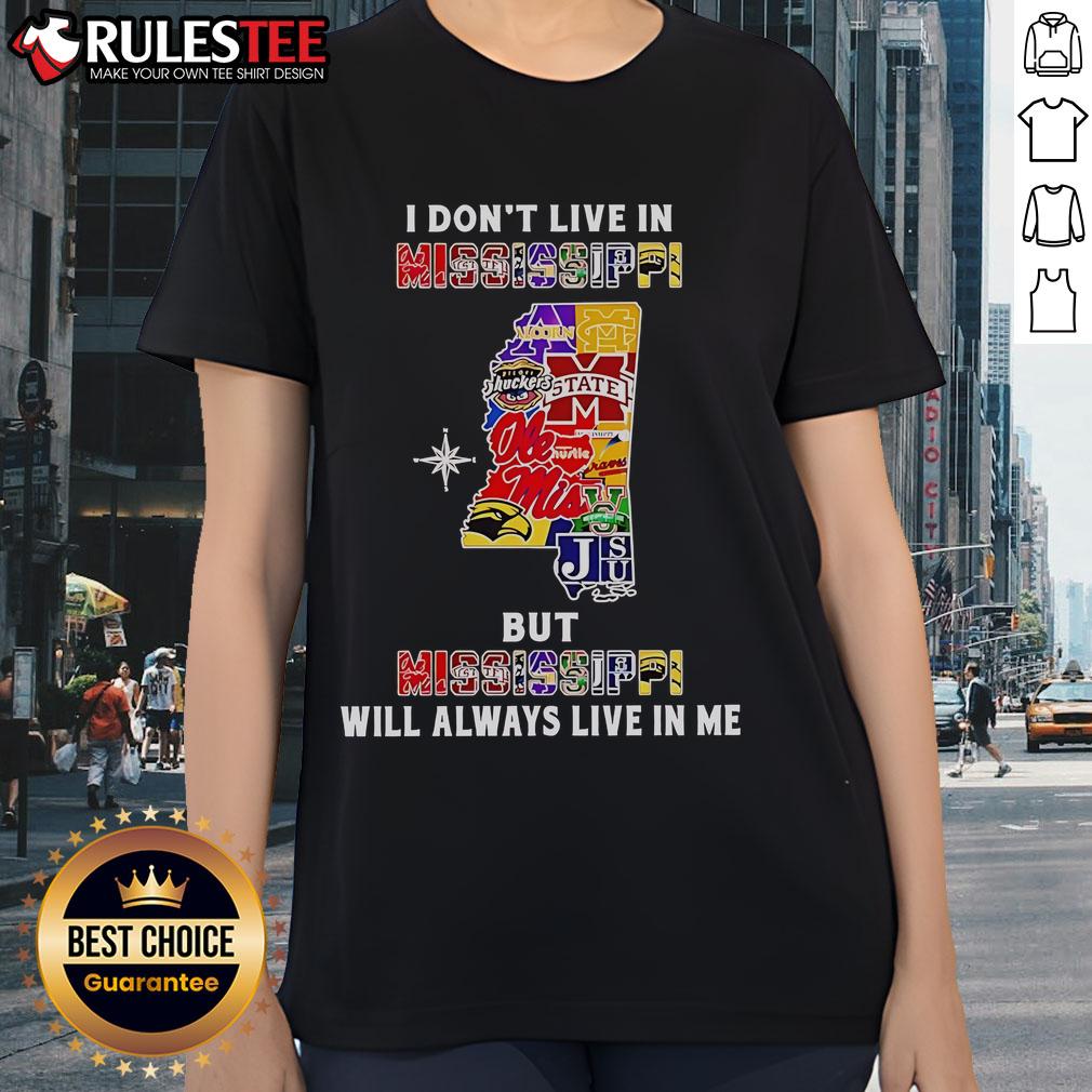 Official 'I Dont Live in Mississippi But Mississippi Will Always Live in Me' ladies tee for sports teams, stylish and comfortable.