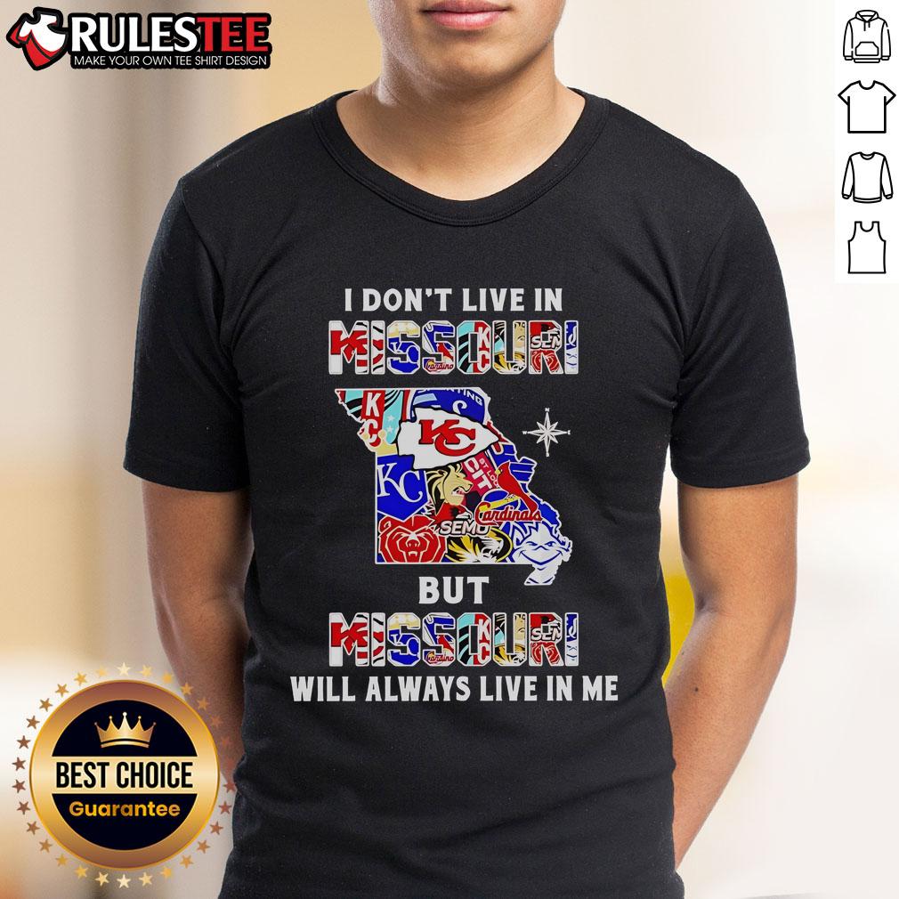 Official I Don'T Live In Missouri But Missouri Will Always Live In Me Sport Teams T-Shirt, featuring vibrant graphics and bold text.