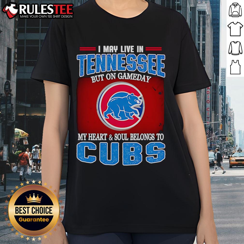 Official I May Live In Tennessee But On Gameday My Heart Belongs To Chicago Cubs Ladies Tee, perfect for fans.
