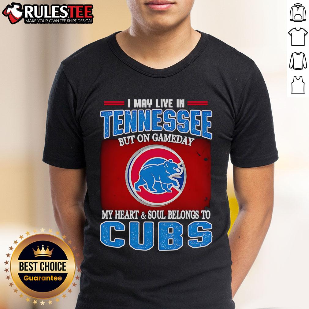 Official I May Live In Tennessee But On Gameday My Heart And Soul Belongs To Chicago Cubs T-Shirt showcasing team pride.