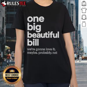 Ladies' tee featuring 'One Big Beautiful Bill' design, perfect for casual wear and expressing love for fun slogans.