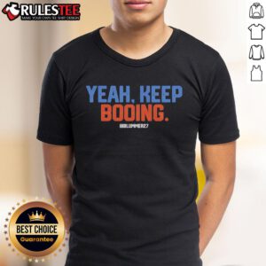 Official Yeah Keep Booing Blummer27 T-Shirt featuring bold graphics and a comfortable fit for fans and supporters.