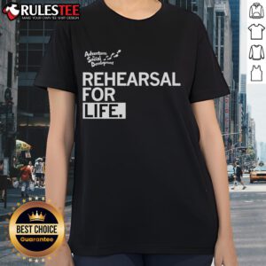 Premium Rehearsal For Life Ladies Tee featuring a stylish design, perfect for casual wear and everyday comfort.