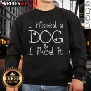 Pretty I Kissed A Dog And I Liked It Sweatshirt featuring a playful dog graphic, perfect for pet lovers and casual wear.