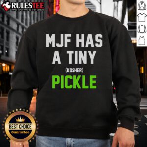 Top MJF Has A Tiny Kosher Pickle Sweatshirt featuring a playful design perfect for fans of wrestling and quirky fashion.