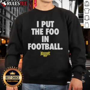 Awesome I Put The Foo In Football Sweatshirt in a stylish design, perfect for sports fans and cozy casual wear.