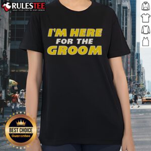 Awesome I'm Here For The Groom Ladies Tee featuring stylish design perfect for bridal parties and wedding celebrations.