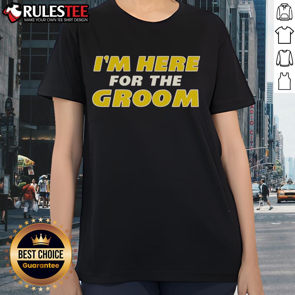 Awesome I'm Here For The Groom Ladies Tee featuring stylish design perfect for bridal parties and wedding celebrations.