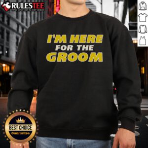 Awesome I'm Here For The Groom sweatshirt in navy blue, perfect for groomsmen and wedding celebrations.