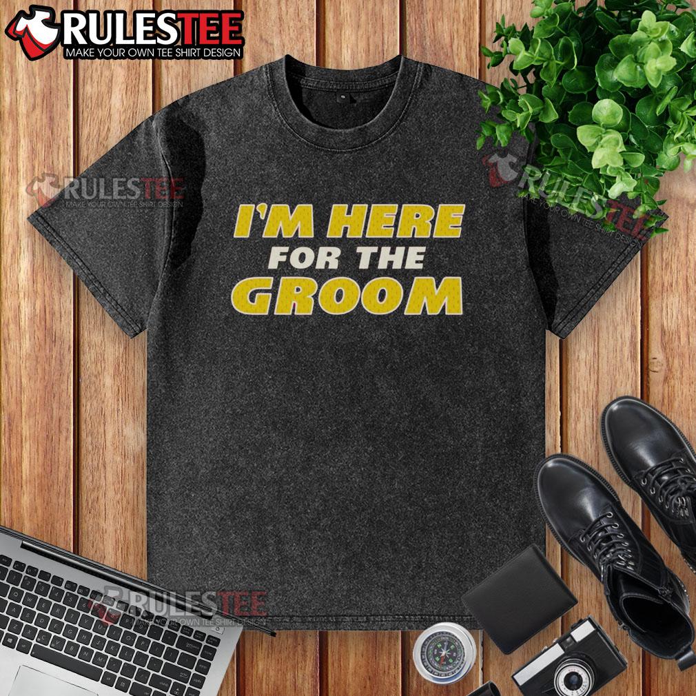 Awesome I'm Here For The Groom washed t-shirt in casual style, perfect for groomsmen and wedding celebrations.