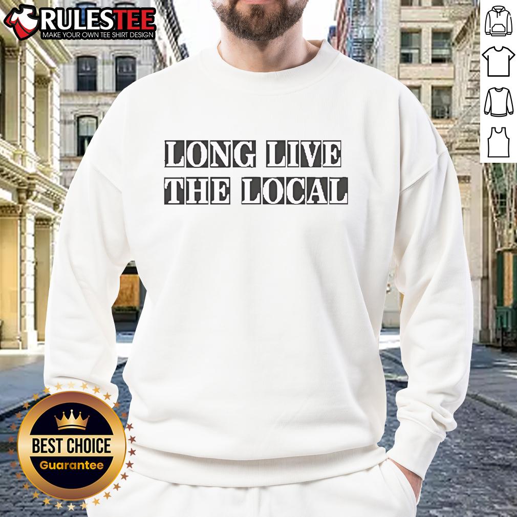 Awesome Louis Dunford Long Live The Local Sweatshirt featuring vibrant design, perfect for fans of local music culture.