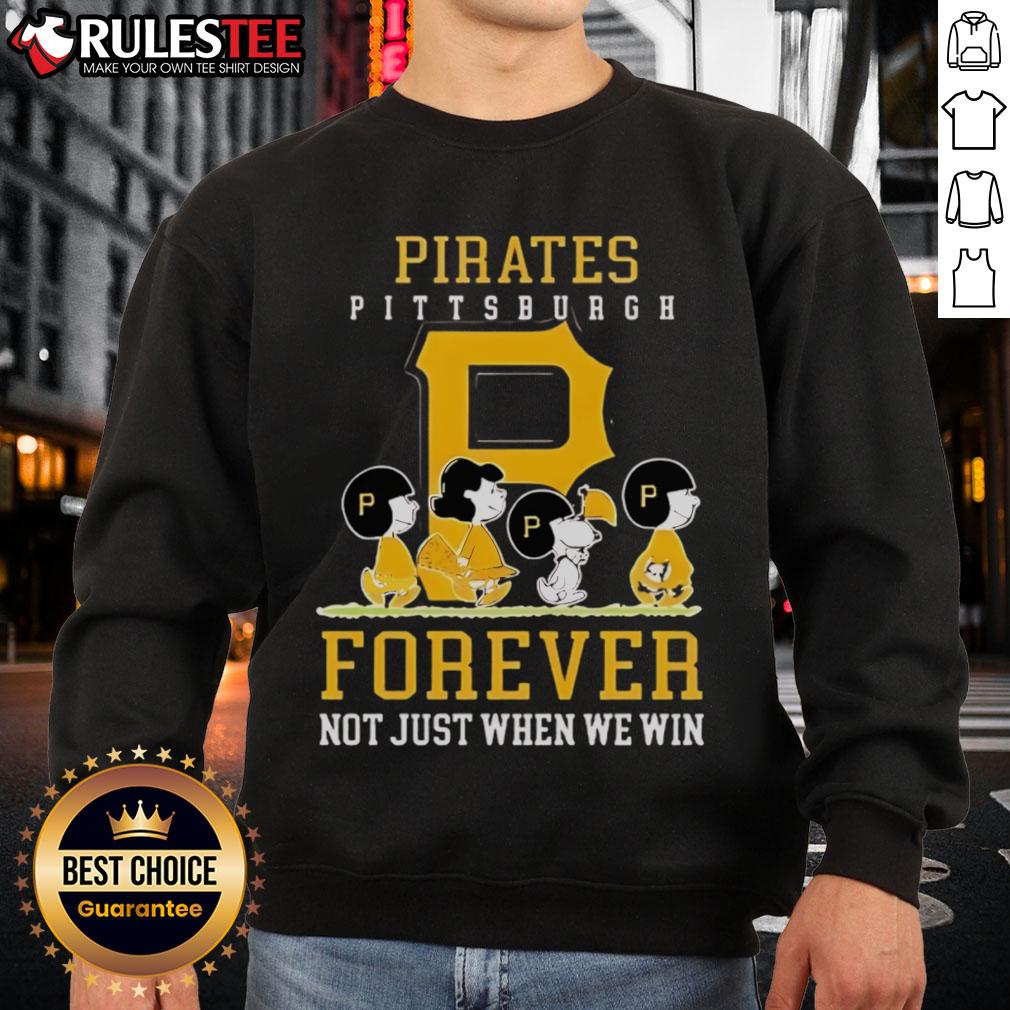 Awesome Peanuts Charlie Brown Snoopy sweatshirt for Pittsburgh Pirates fans, celebrating baseball forever, not just when we win.