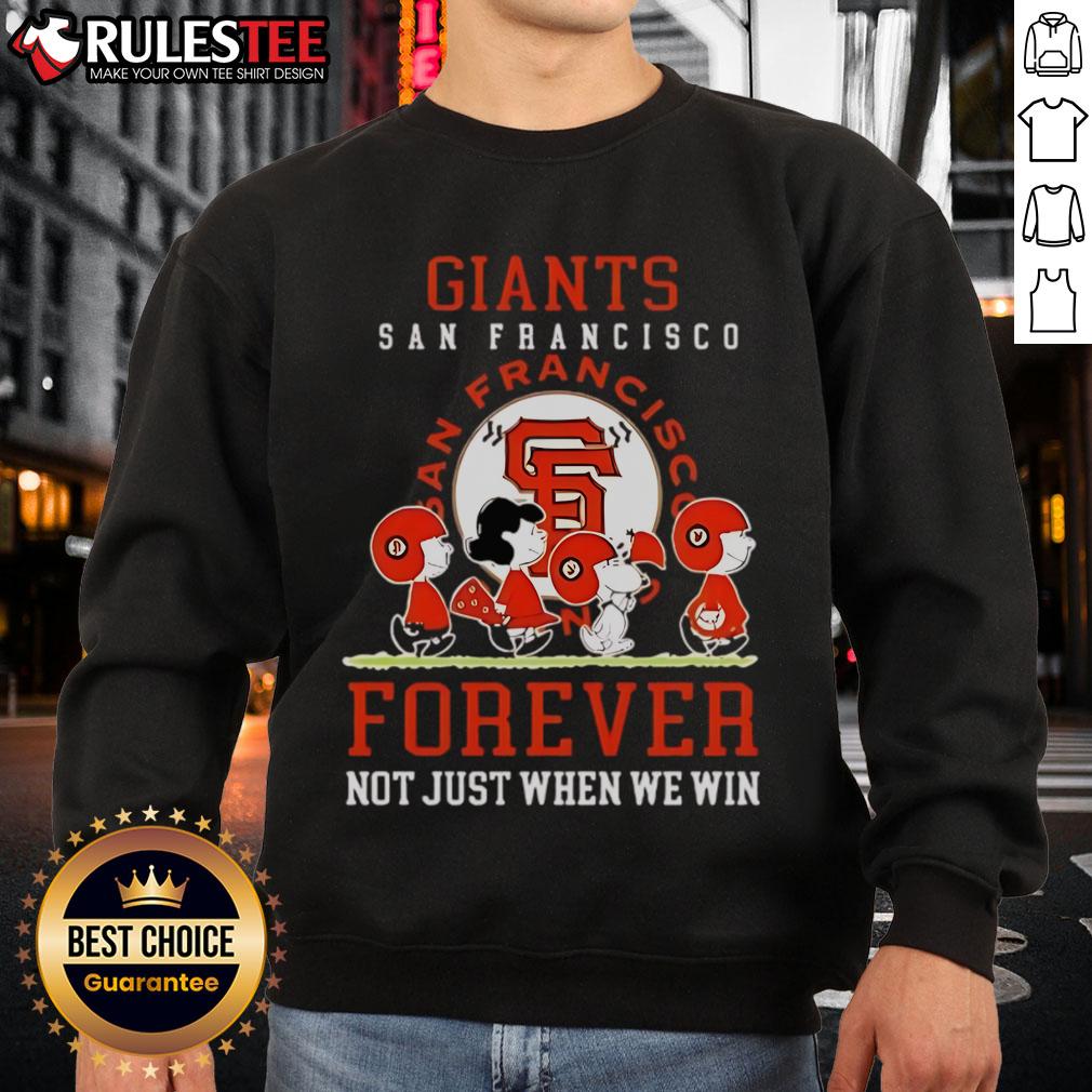 Awesome Peanuts Charlie Brown Snoopy San Francisco Giants baseball sweatshirt with 'Forever, Not Just When We Win' slogan.