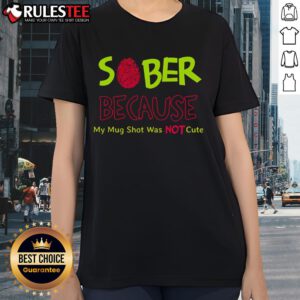 Cute sober ladies tee featuring a playful design about a mug shot, perfect for quirky fashion lovers.
