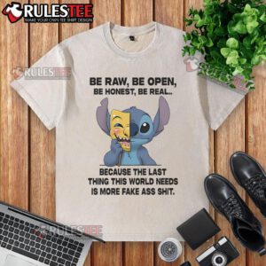 Cute Stitch Be Raw Be Open Be Honest Be Real T-shirt promoting authenticity, perfect for casual wear and self-expression.