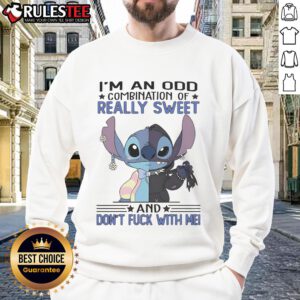 Alt Text: Cute Stitch sweatshirt featuring 'I'm an odd combination of really sweet and don't f*ck with me' design.