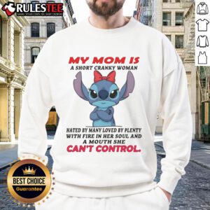 Cute Stitch sweatshirt featuring 'My Mom: A Short Cranky Woman, Hated by Many, Loved by Plenty, with Fire in Her Soul.'