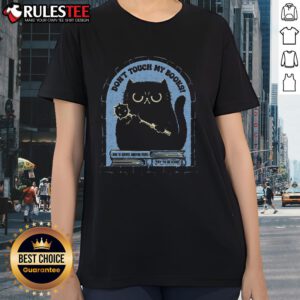 Funny cat graphic on a ladies tee with the phrase Don't Touch My Books, perfect for book lovers and cat enthusiasts.