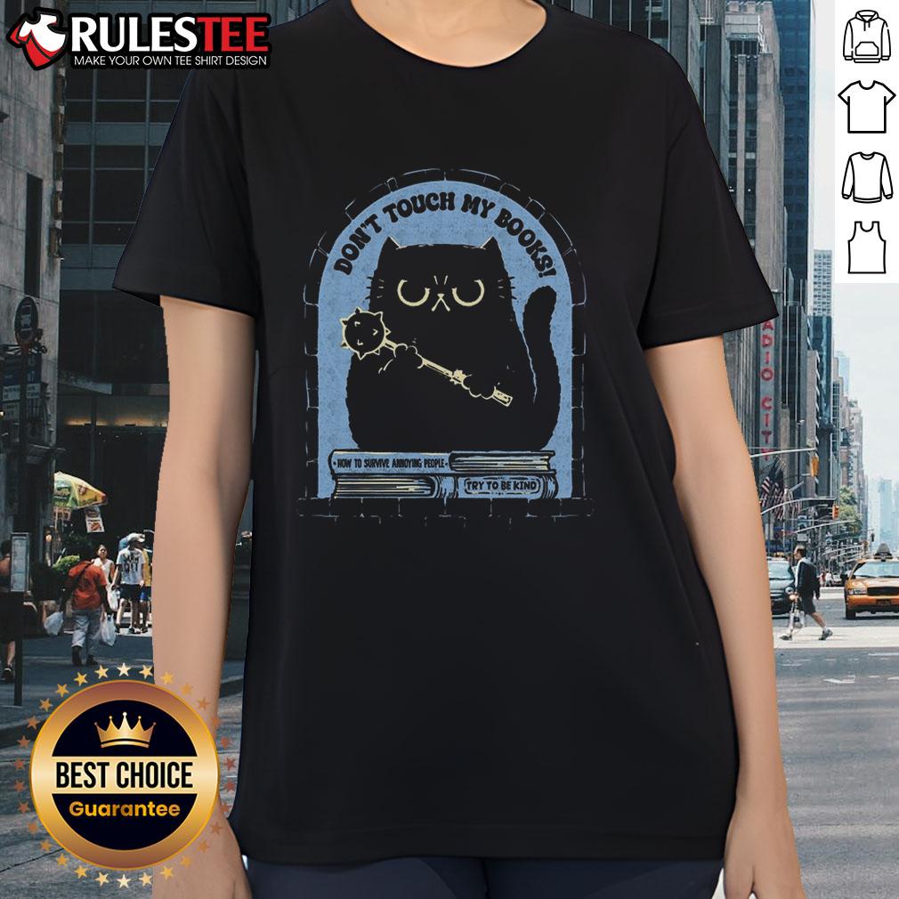 Funny cat graphic on a ladies tee with the phrase Don't Touch My Books, perfect for book lovers and cat enthusiasts.