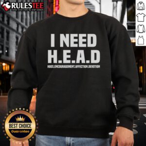Funny 'I Need H.E.A.D Hugs' sweatshirt showcasing humor and affection, perfect for cozy casual wear and gifting.