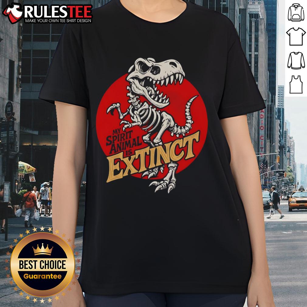Funny ladies tee featuring a T-Rex skeleton with the text 'My Spirit Animal Is Extinct' for dinosaur lovers.
