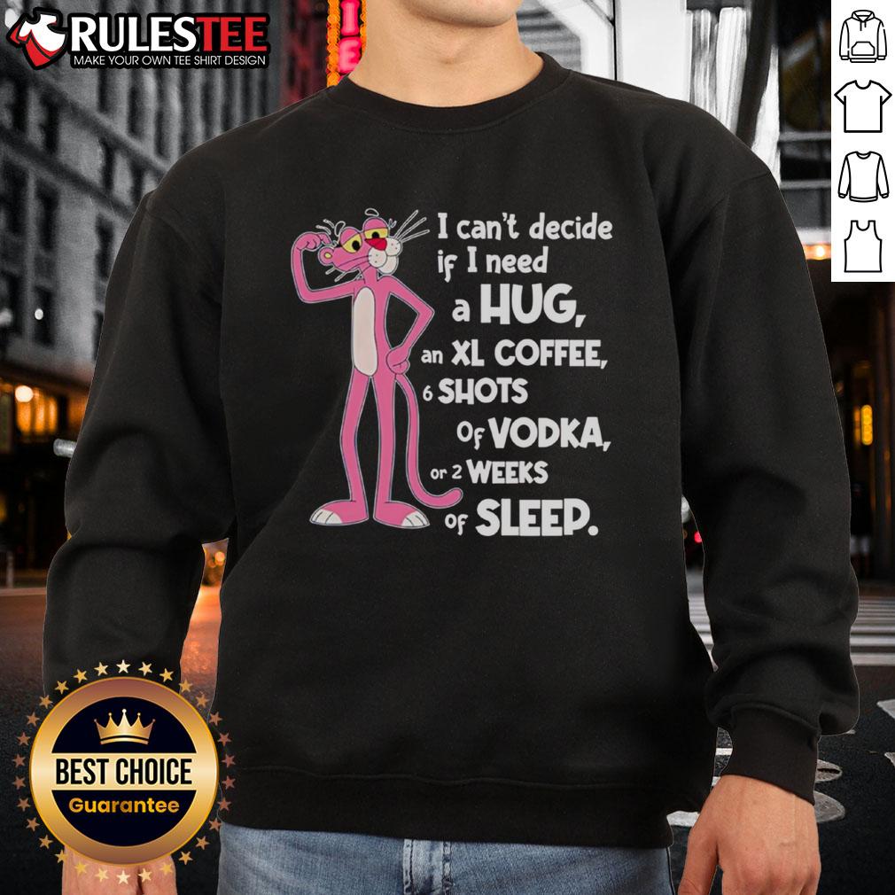 Funny Pink Panther sweatshirt with 'I Can't Decide If I Need A Hug' text, perfect for cozy and humorous outfits.