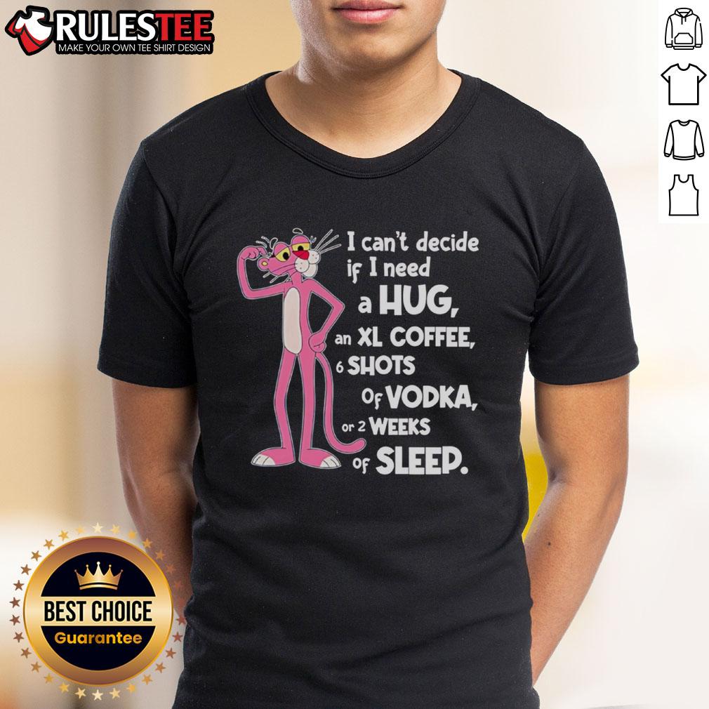 Funny Pink Panther I Can't Decide If I Need A Hug T-shirt design featuring a playful cartoon character and vibrant colors.