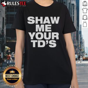 Funny Shaw Me Your TDs Ladies Tee featuring a humorous football graphic, perfect for game day and casual wear.
