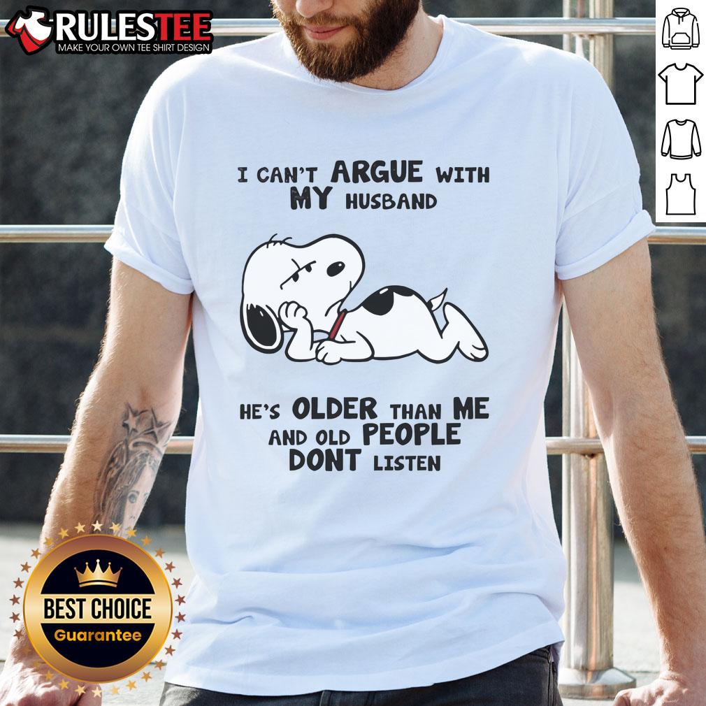 Alt Text: Funny Snoopy t-shirt featuring the quote I can't argue with my husband, he's older than me and old people don't listen.