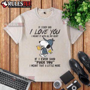 Alt Text: Funny Snoopy t-shirt featuring a heartwarming and humorous quote about love and frustration, perfect for casual wear.