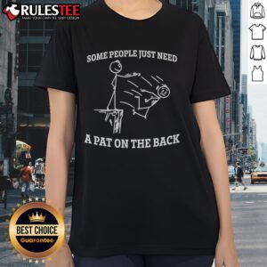 Funny stickman graphic on a ladies tee, captioned 'Some People Just Need A Pat On The Back' for humor lovers.