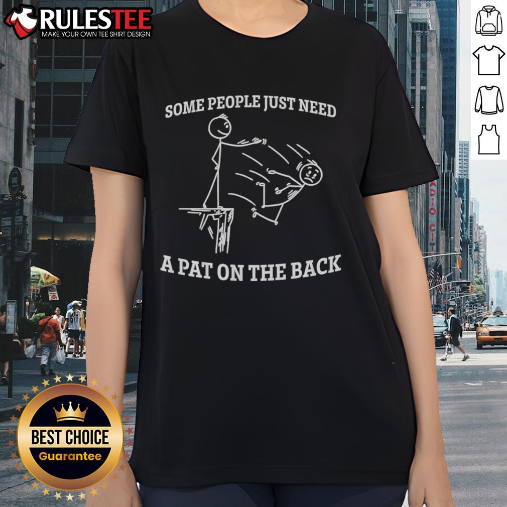 Funny stickman graphic on a ladies tee, captioned 'Some People Just Need A Pat On The Back' for humor lovers.