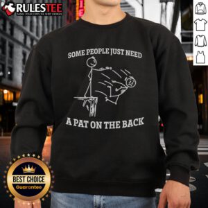 Alt Text: Funny stickman sweatshirt design saying 'Some People Just Need A Pat On The Back' for humor lovers.