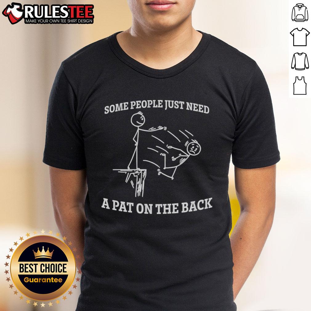 Alt Text: Funny stickman graphic on a t-shirt saying Some People Just Need A Pat On The Back for humor lovers.
