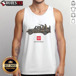 Alt Text: Funny Toyota 'Let's Go Places' war truck soldiers meme on a tank top, showcasing humor in military-themed apparel.