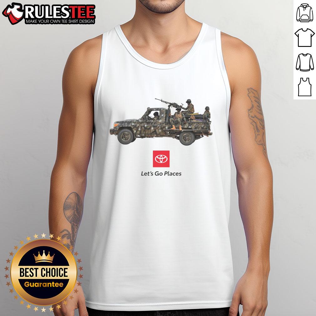Alt Text: Funny Toyota 'Let's Go Places' war truck soldiers meme on a tank top, showcasing humor in military-themed apparel.