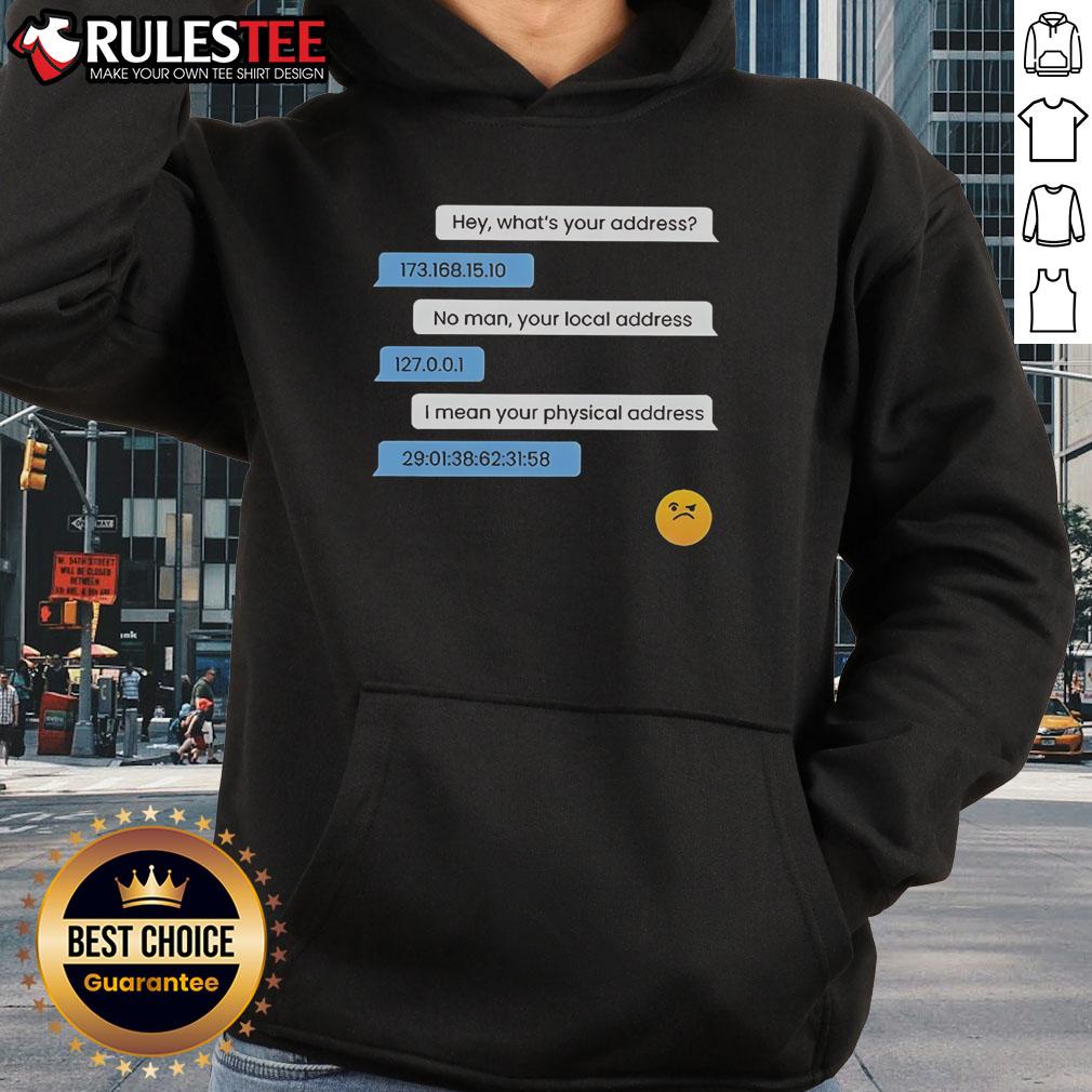 Funny hoodie featuring 'What's Your Address?' with Computer IP and Local Physical Address design for tech lovers.